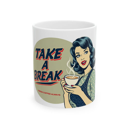 Take a Break Peramic Mug, (11oz, 15oz)