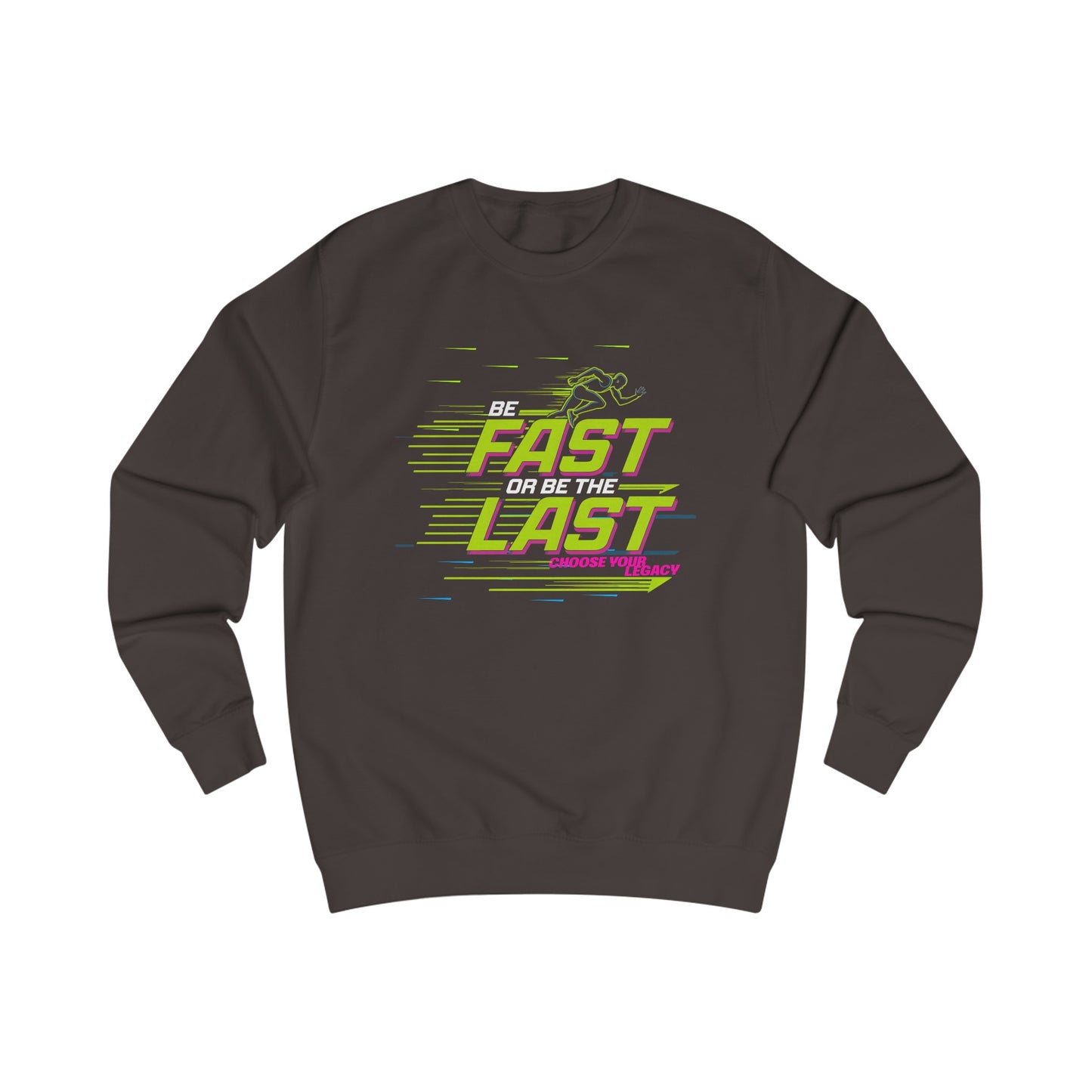 Be fast or be the last Unisex Sweatshirt - EmpressKorea