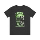 Stay happy Unisex Jersey Short Sleeve Tee