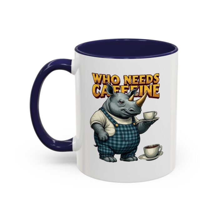 Who needs Caffeine Accent Coffee Mug (11, 15oz) - Image 7