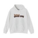 Today's good day Unisex Heavy Blend™ Hooded Sweatshirt