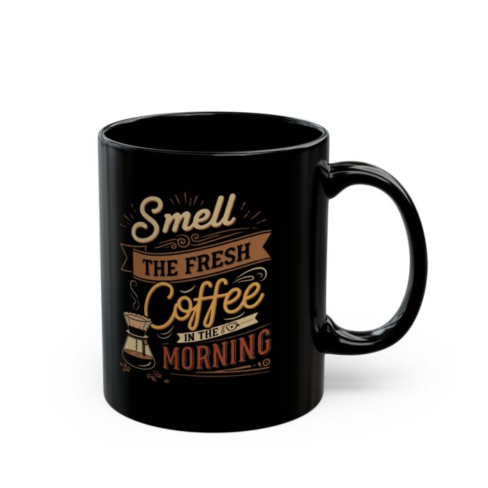 Smell the fresh coffee Black Mug (11oz, 15oz)