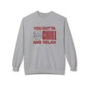 You gotta chill Unisex Midweight Softstyle Fleece Crewneck Sweatshirt