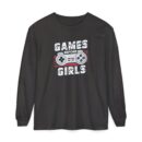 Games before girls Unisex Garment-dyed Long Sleeve T-Shirt