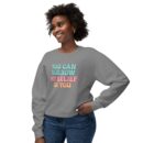 You can have my belief in you Unisex Lightweight Crewneck Sweatshirt