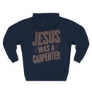 Jesus was a carpenter Three-Panel Fleece Hoodie