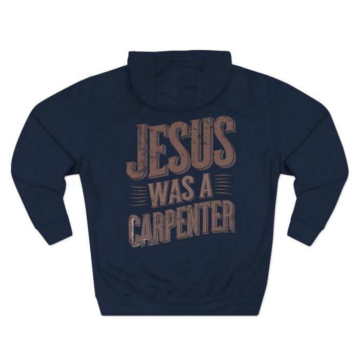 Jesus was a carpenter Three-Panel Fleece Hoodie - Image 30