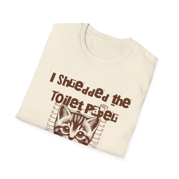 I shredded the toilet paper Unisex Softstyle T-Shirt - Image 8
