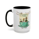 It is always time for tea Accent Coffee Mug (11, 15oz)