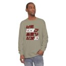 You'll be useful someday too Unisex Garment-dyed Long Sleeve T-Shirt
