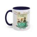 It is always time for tea Accent Coffee Mug (11, 15oz)