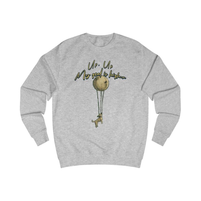 Up up, my goal is higher Unisex Sweatshirt