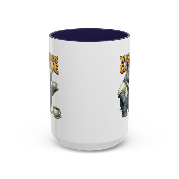 Who needs Caffeine Accent Coffee Mug (11, 15oz) - Image 21