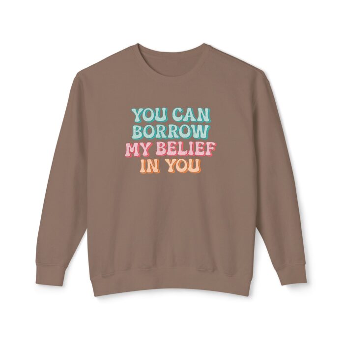 You can have my belief in you Unisex Lightweight Crewneck Sweatshirt - Image 5