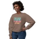 You can have my belief in you Unisex Lightweight Crewneck Sweatshirt