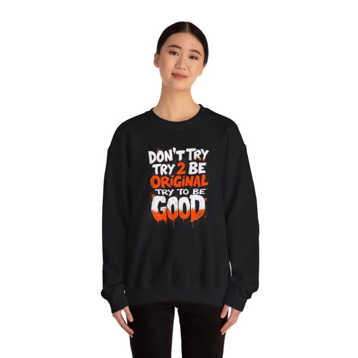 Don’t Try 2 Be Original, Try to Be Good Unisex Heavy Blend™ Crewneck Sweatshirt - Image 4
