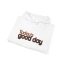 Today's good day Unisex Heavy Blend™ Hooded Sweatshirt