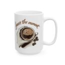 Savor the moment2 Ceramic Mug, (11oz, 15oz)