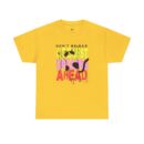 Don't be sad Unisex Heavy Cotton Tee