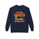 All you need are Unisex Midweight Softstyle Fleece Crewneck Sweatshirt