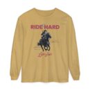 Ride hard Unisex Garment-dyed Long Sleeve T-Shirt