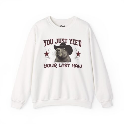 YOU JUST YEE'D YOUR LAST HAW Unisex Heavy Blend™ Crewneck Sweatshirt