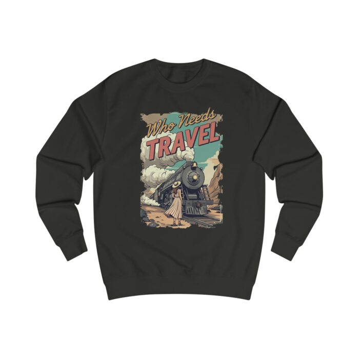Who needs travel Unisex Sweatshirt - Image 5
