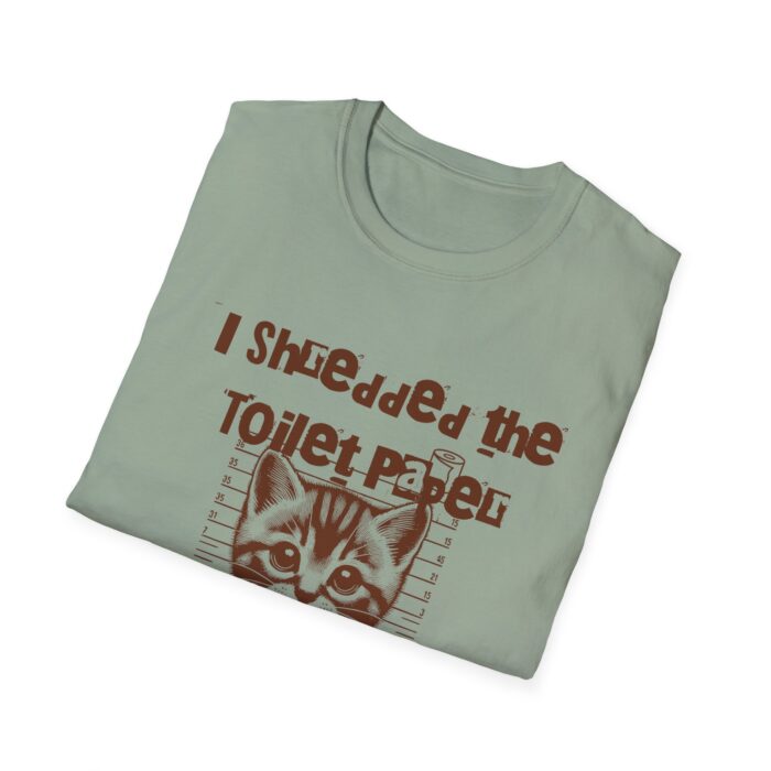 I shredded the toilet paper Unisex Softstyle T-Shirt - Image 12