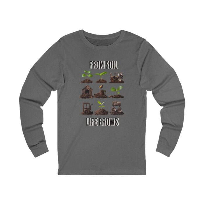 Life grows from soil Unisex Jersey Long Sleeve Tee