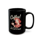 You can sleep when you're die! Black Mug (11oz, 15oz)