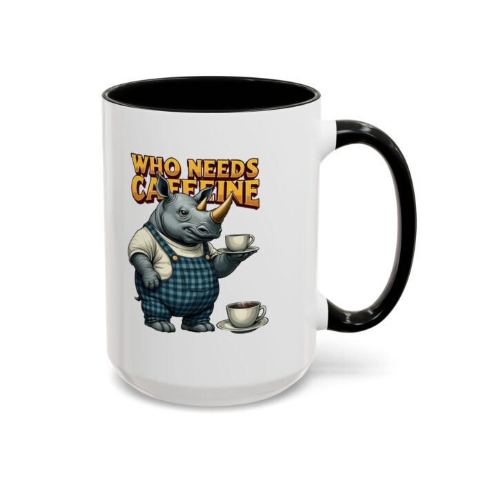 Who needs Caffeine Accent Coffee Mug (11, 15oz) - Image 18