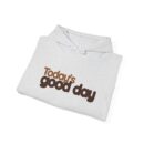 Today's good day Unisex Heavy Blend™ Hooded Sweatshirt