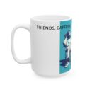 Friends, caffeine, and laid-back moments. Ceramic Mug, (11oz, 15oz)