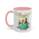 It is always time for tea Accent Coffee Mug (11, 15oz)