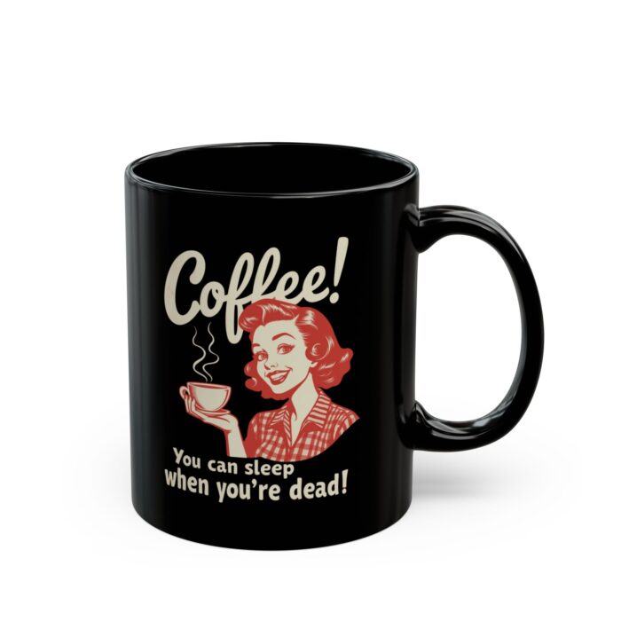 You can sleep when you're die! Black Mug (11oz, 15oz) - Image 3