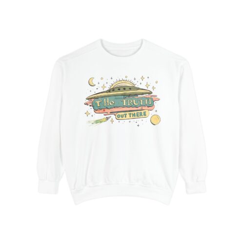 The truth is out there Unisex Garment-Dyed Sweatshirt