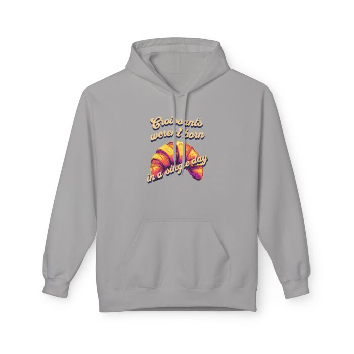 Croissants weren't born in a single day Unisex Midweight Softstyle Fleece Hoodie