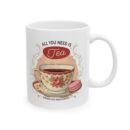 All you need is tea Ceramic Mug, (11oz, 15oz)