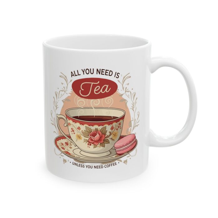 All you need is tea Ceramic Mug, (11oz, 15oz) - Image 4