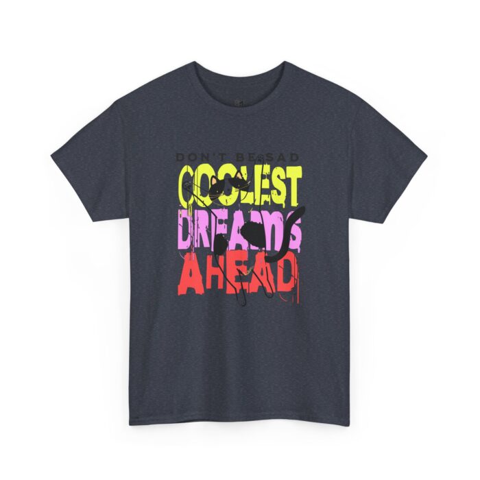 Don't be sad Unisex Heavy Cotton Tee - Image 39