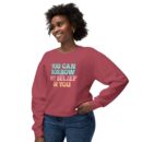 You can have my belief in you Unisex Lightweight Crewneck Sweatshirt