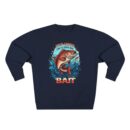GOOD THINGS COME TO THOSE WHO BAIT Unisex Crewneck Sweatshirt