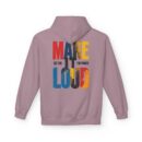 Make it Loud Unisex Midweight Softstyle Fleece Hoodie