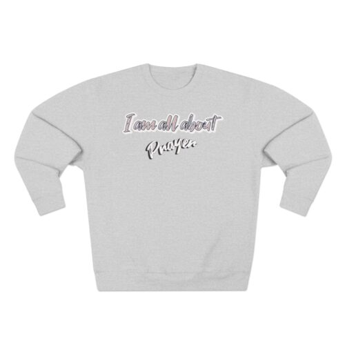 I'm all about prayer Unisex Crewneck Sweatshirt