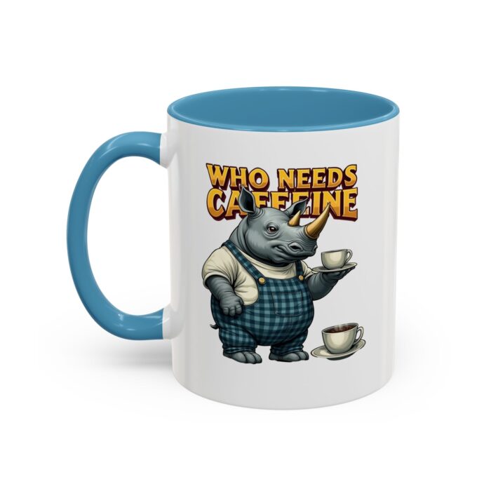 Who needs Caffeine Accent Coffee Mug (11, 15oz) - Image 35