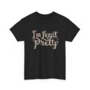 I'm legit pretty Unisex Heavy Cotton Tee