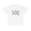 I'm legit pretty Unisex Heavy Cotton Tee