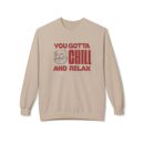 You gotta chill Unisex Midweight Softstyle Fleece Crewneck Sweatshirt