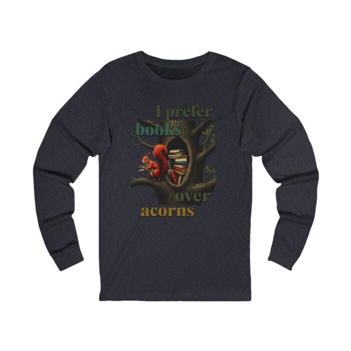 I prefer books over acorns Unisex Jersey Long Sleeve Tee - Image 11