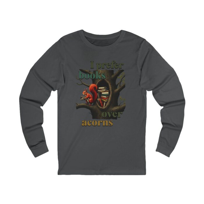 I prefer books over acorns Unisex Jersey Long Sleeve Tee - Image 7